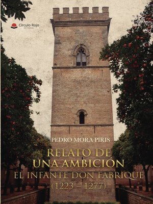 cover image of RELATO DE UNA AMBICIÓN. EL INFANTE DON FABRIQUE (1223 - 1277)